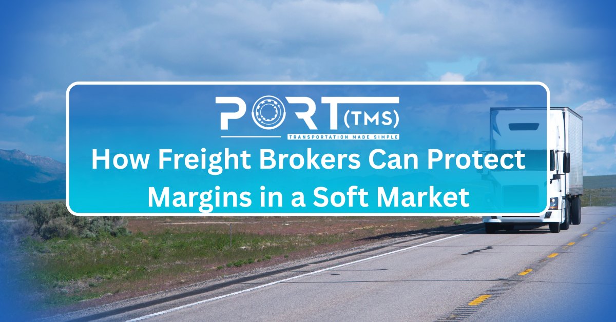 How Freight Brokers Can Protect Margins in a Soft Market